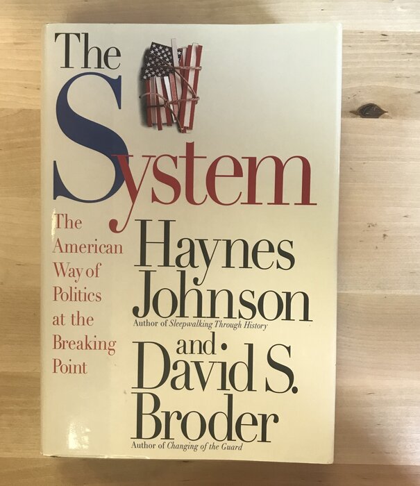 Haynes Johnson, David S. Broder - The System - Hardback (USED)