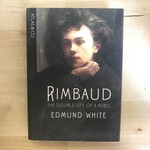 Edmund White - Rimbaud: The Double Life Of A Rebel - Hardback (USED)