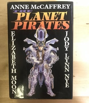Anne McCaffrey, Elizabeth Moon, Jody Lynn Nye - The Planet Pirates - Hardback (USED)