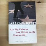 Larry McMurty - All My Friends Are Going To Be Strangers - Paperback (USED)