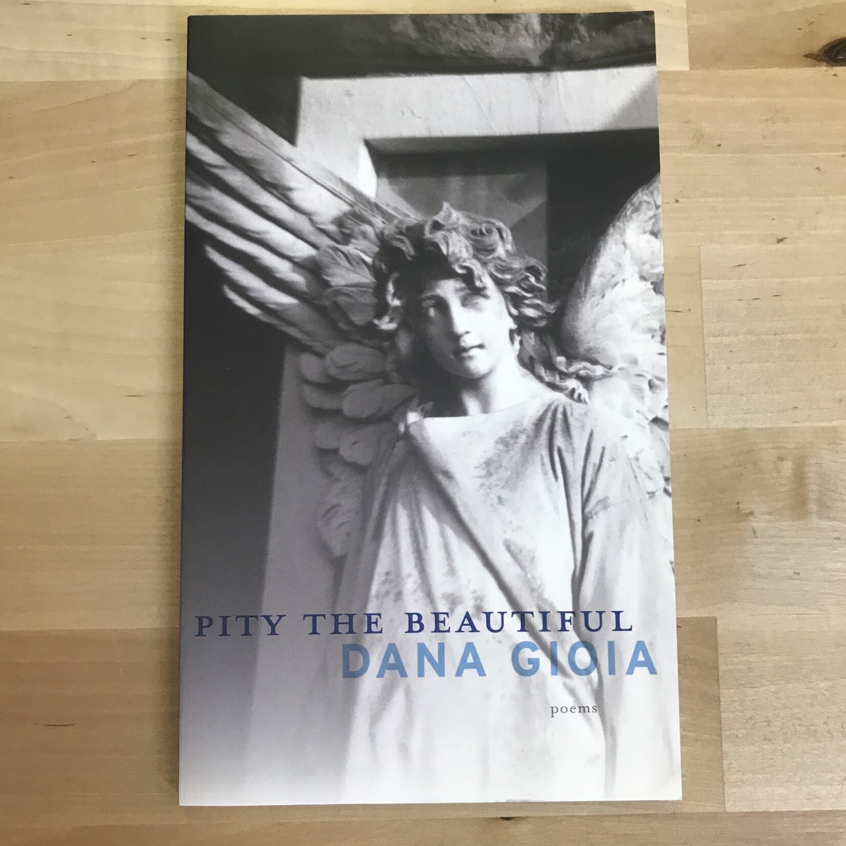 Dana Gioia - Pity The Beautiful - Paperback (USED)