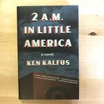 Ken Kalfus - 2 A.M. In Little America - Hardback (NEW)
