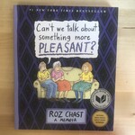 Roz Chast - Can’t We Talk About Something Pleasant: A Memoir - Paperback (USED)