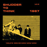 Shudder To Think - 1987: 100,019 Men Go Wow Wow Wow - LG13 - Vinyl LP (NEW)