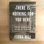 Fiona Hill - There Is Nothing For You Here - Hardback (USED)