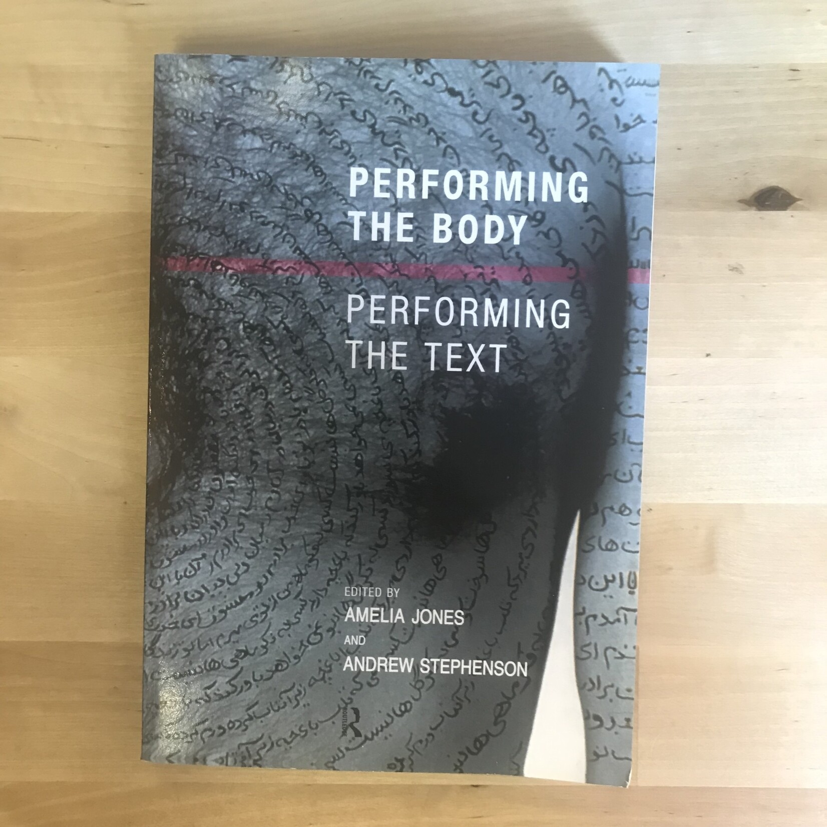 Amelia Jones, Andrew Stephenson (Editor) - Performing The Body, Performing The Text - Paperback (USED)