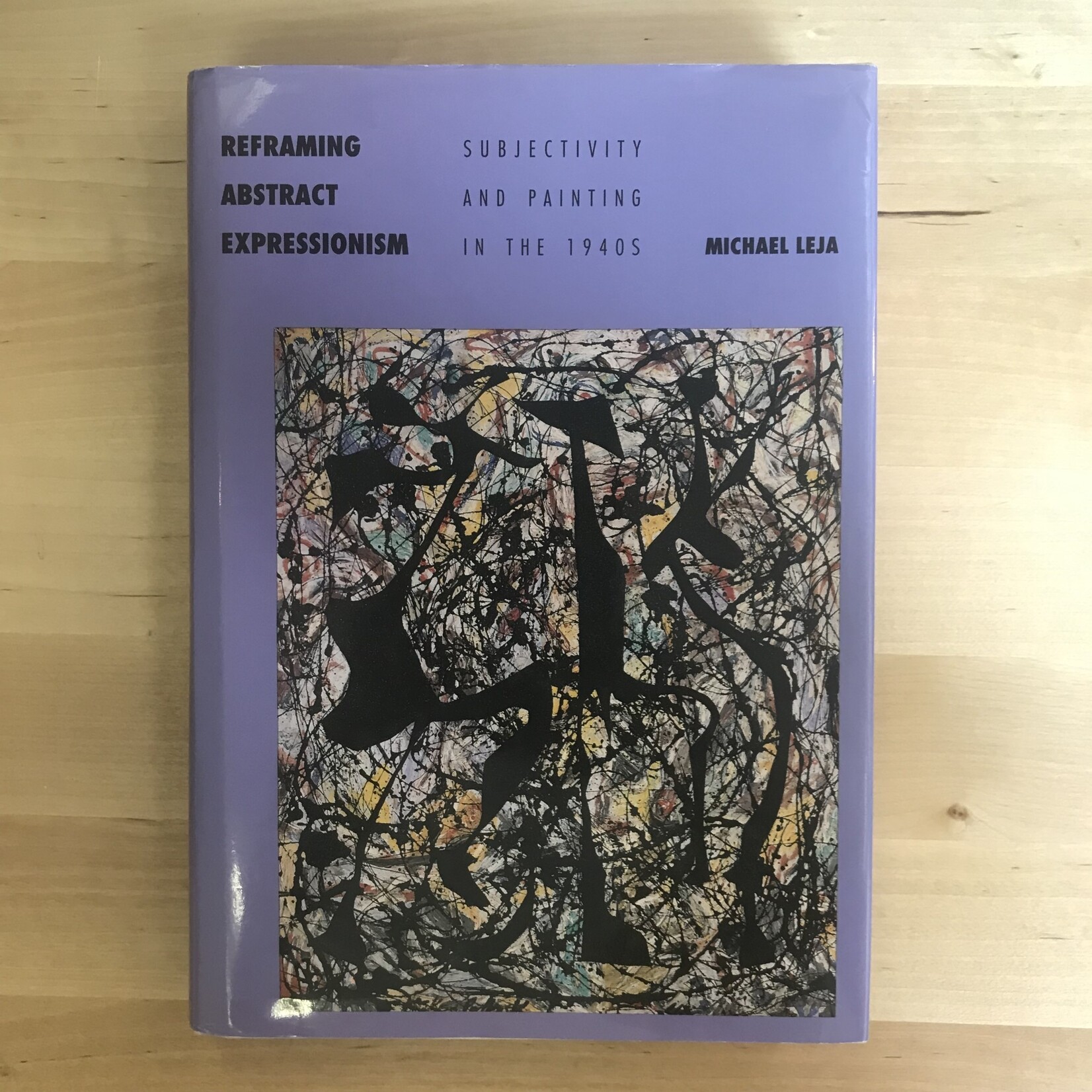 Michael Leja - Reframing Abstract Expressionism - Hardback (USED)