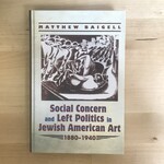 Matthew Baigell - Social Concern And Left Politics In Jewish American Art 1880-1940 - Hardback (USED)