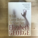 Elizabeth George - What Came Before He Shot Her - Hardback (USED)