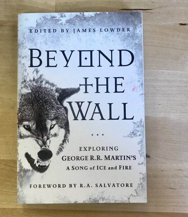 James Lowder (Editor) - Beyond The Wall: Exploring George R.R. Martin’s A Song Of Ice And Fire - Paperback (USED)