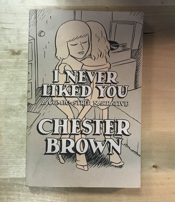 Chester Brown - I Never Liked You - Paperback (USED)
