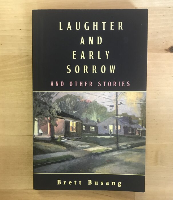 Brett Busang - Laughter And Early Sorrow - Paperback (USED)