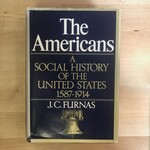 J.C. Furnas - The Americans: A Social History Of The United States 1587-1914 - Hardback (USED)