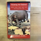 Stanley Bing - Throwing The Elephant: Zen And The Art Of Managing Up - Hardback (USED)