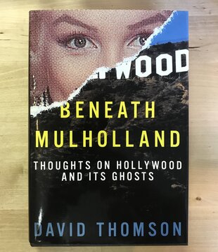 David Thomson - Beneath Mulholland: Thoughts On Hollywood And Its Ghosts - Hardback (USED - FE)