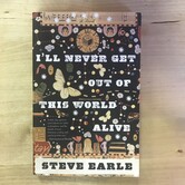 Steve Earle - I’ll Never Get Out Of This World Alive - Paperback (USED)