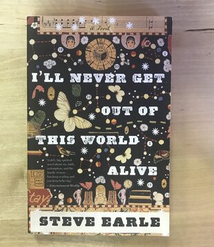 Steve Earle - I’ll Never Get Out Of This World Alive - Paperback (USED)
