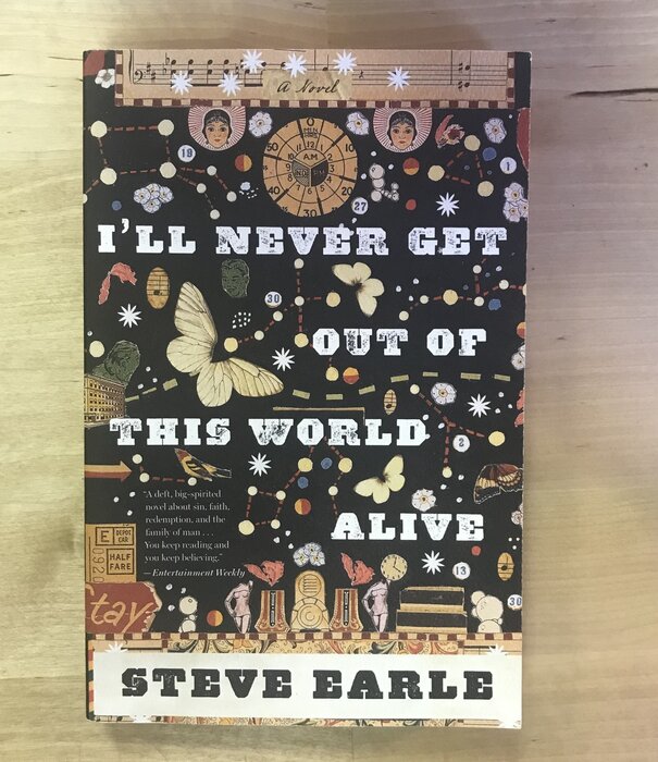 Steve Earle - I’ll Never Get Out Of This World Alive - Paperback (USED)
