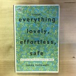 Jenny Hollowell - Everything, Lovely, Effortless, Safe - Paperback (USED)