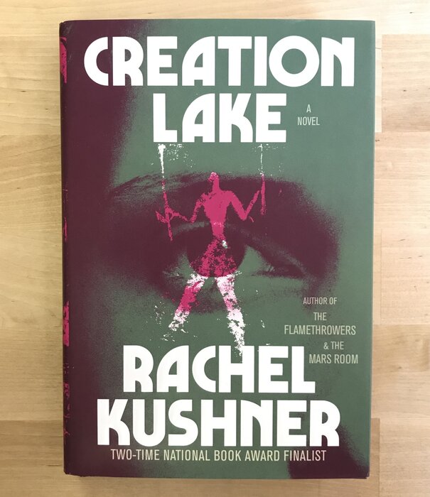 Rachel Kushner - Creation Lake - Hardback (USED)