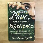 Eve Brown-Waite - First Comes Love, Then Comes Malaria - Hardback (USED)