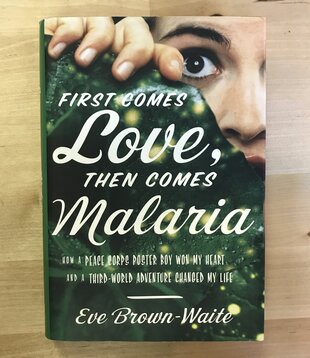 Eve Brown-Waite - First Comes Love, Then Comes Malaria - Hardback (USED)