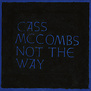 Cass McCombs - Not The Way - LP-4AD-0747 - Vinyl EP (NEW)