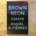 Raquel Gutierrez - Brown Neon - Paperback (USED)