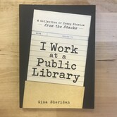 Gina Sheridan - I Work At A Public Library - Paperback (USED)
