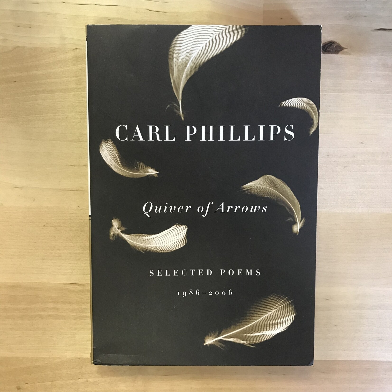 Carl Phillips - Quiver Of Arrows: Selected Poems 1986-2006 - Paperback (USED)