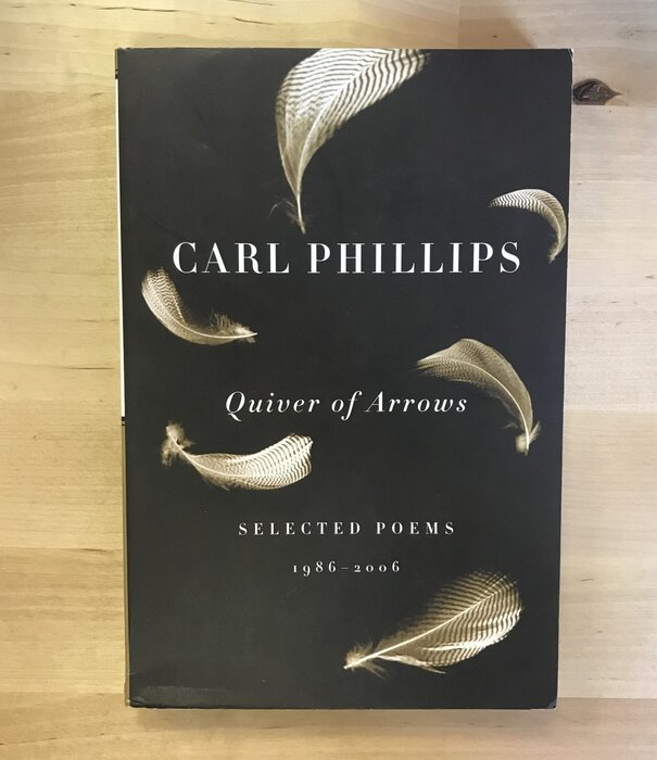 Carl Phillips - Quiver Of Arrows: Selected Poems 1986-2006 - Paperback (USED)