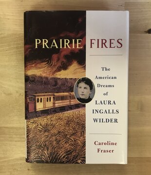 Caroline Fraser - Prairie Fires: The American Dreams Of Laura Ingalls Wilder - Hardback (USED)