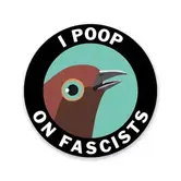 I Poop On Fascists - Sticker (NEW)