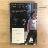 Eric Puchner - Music Through The Floor - Paperback (USED)