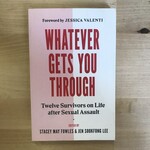 Stacey May Fowles, Jen Sookfong Lee (Editors) - Whatever Gets You Through - Paperback (USED)
