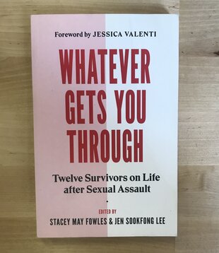 Stacey May Fowles, Jen Sookfong Lee (Editors) - Whatever Gets You Through - Paperback (USED)