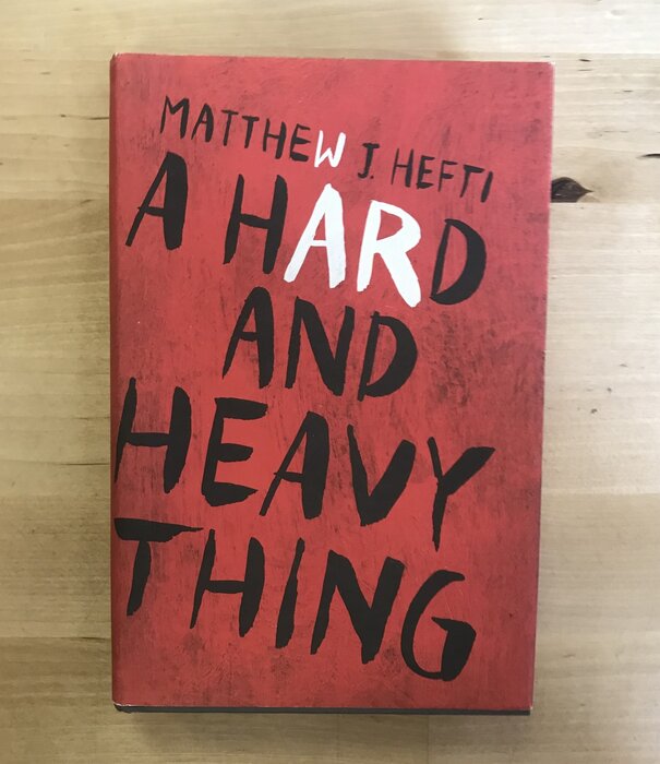 Matthew J. Hefti - A hard And Heavy Thing - Hardback (USED)