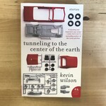 Kevin Wilson - Tunneling To The Center Of The Earth - Paperback (USED)