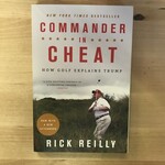 Rick Reilly - Commander In Cheat: How Golf Explains Trump - Paperback (USED)