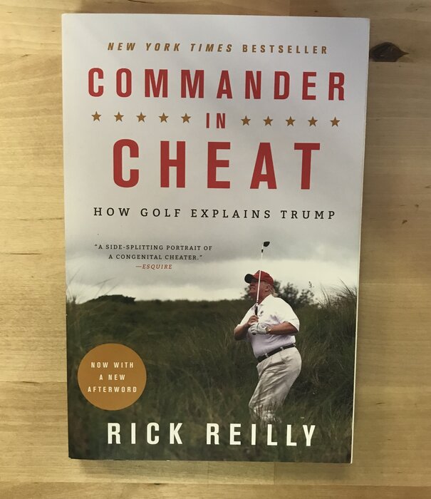 Rick Reilly - Commander In Cheat: How Golf Explains Trump - Paperback (USED)