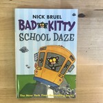 Nick Bruel - Bad Kitty School Daze - Paperback (USED)