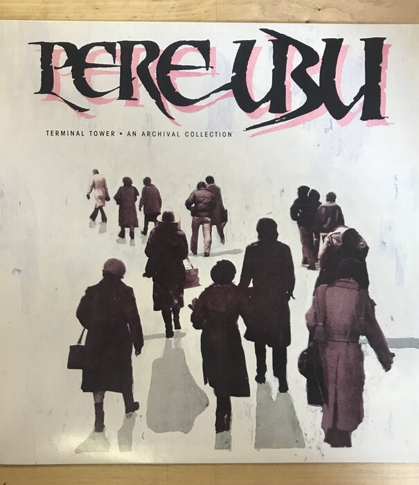 Pere Ubu - Terminal Tower: An Archival Collection (CLEAR 2018 RE) - 302 067 492 - Vinyl LP (USED)
