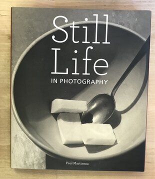 Paul Martineau - Still Life In Photography - Hardback (USED)