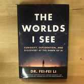 Fei-Fei Li - The Worlds I See: Curiosity, Exploration, and Discovery at the Dawn of AI - Hardback (NEW)