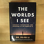 Fei-Fei Li - The Worlds I See: Curiosity, Exploration, and Discovery at the Dawn of AI - Hardback (NEW)