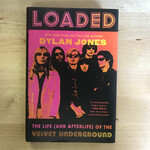 Dylan Jones - Loaded: The Life (And Afterlife) Of The Velvet Underground - Hardback (NEW)