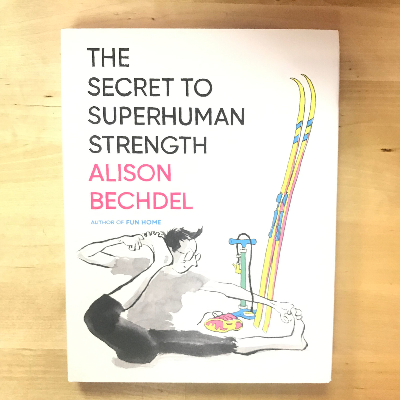 Alison Bechdel - The Secret To Superhuman Strength - Hardback (NEW)