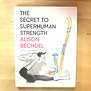 Alison Bechdel - The Secret To Superhuman Strength - Hardback (NEW)