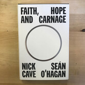 Nick Cave, Sean O’Hagen - Faith, Hope And Courage - Hardback (NEW)