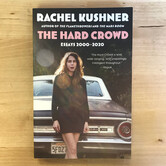 Rachel Kushner - The Hard Crowd: Essays 2000-2020 - Paperback (NEW)